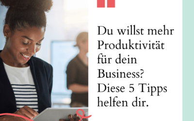 5 Tipps, wie du als Solo-Selbstständige deine Produktivität steigern kannst