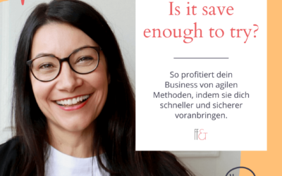 Is it save enough to try? – So profitiert dein Business von agilen Methoden